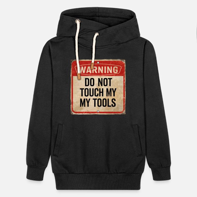 Warning Do Not Touch My Tools Funny Caution Sign