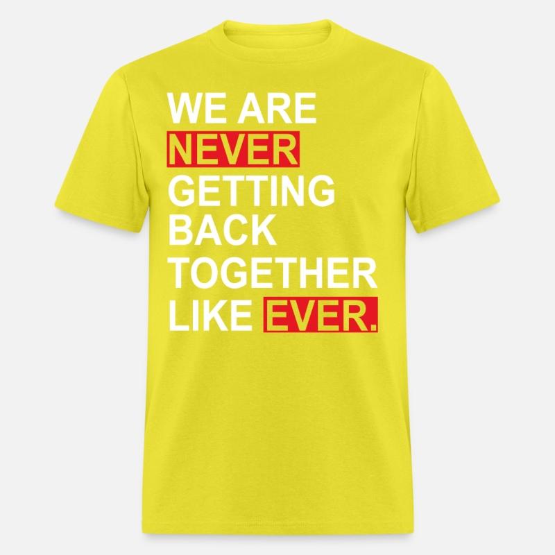 We Are Never Getting Back Together Like Ever