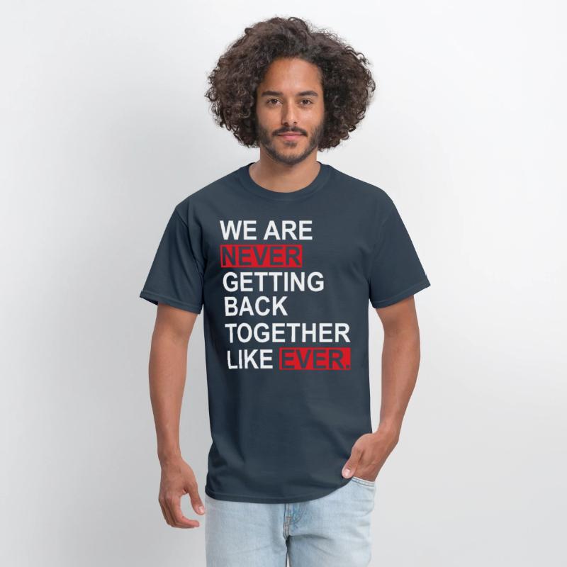 We Are Never Getting Back Together Like Ever