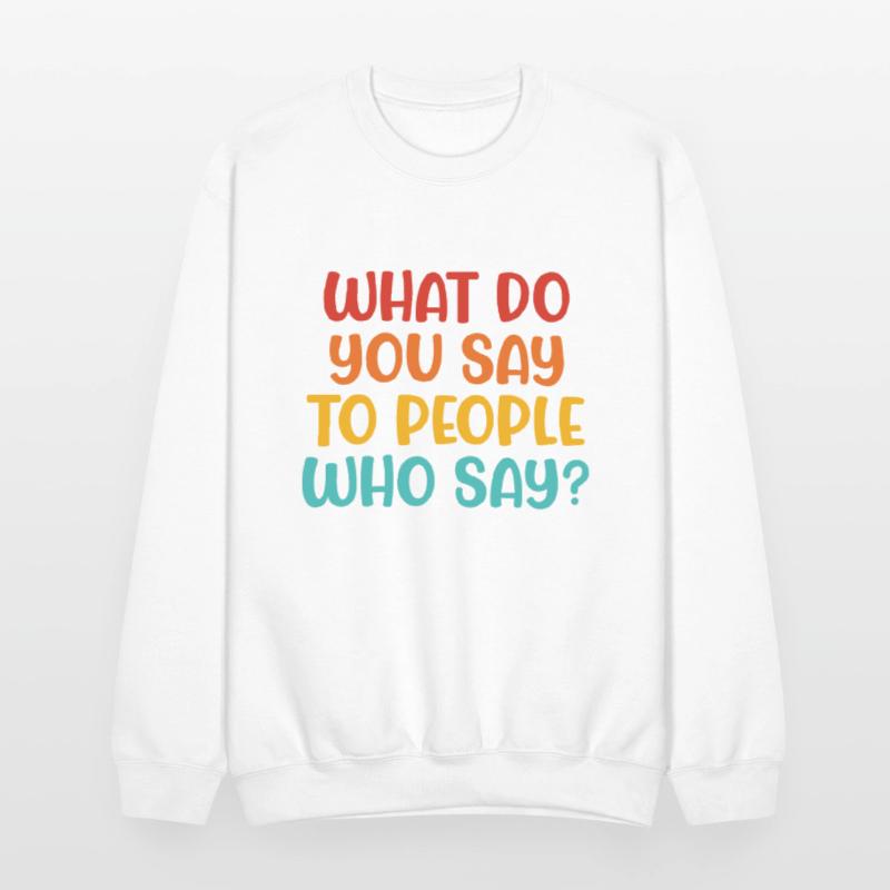 What Do You Say To People Who Say