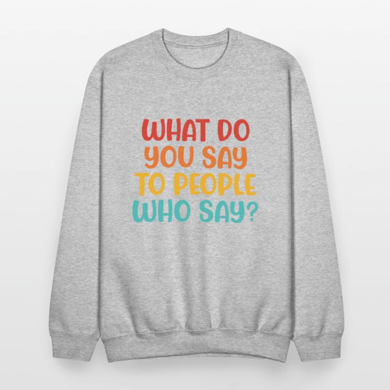 What Do You Say To People Who Say