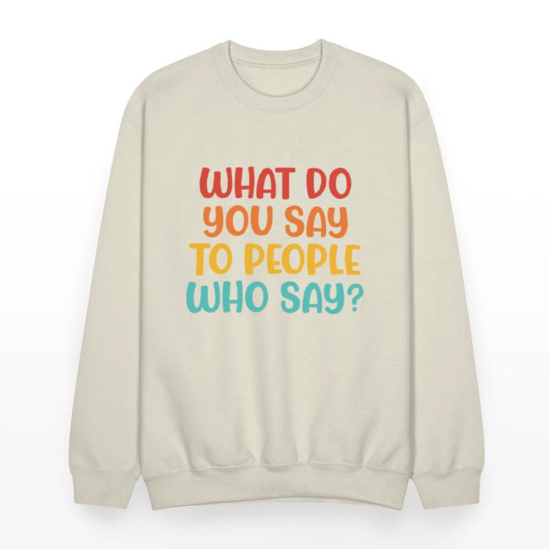 What Do You Say To People Who Say