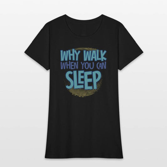 Why Walk When You Can Sleep