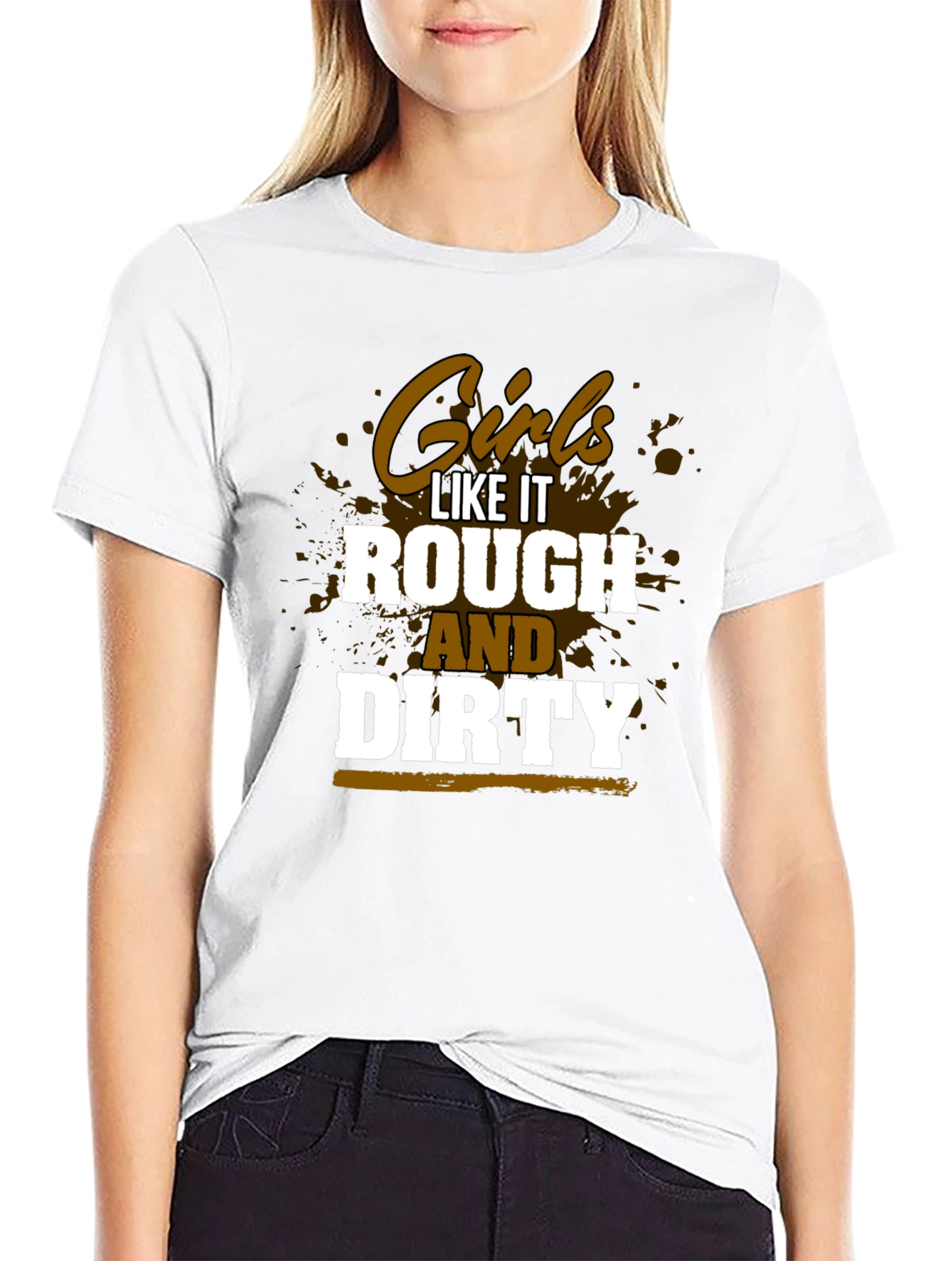 Girls Like It Rough and Dirty Graphic Tee