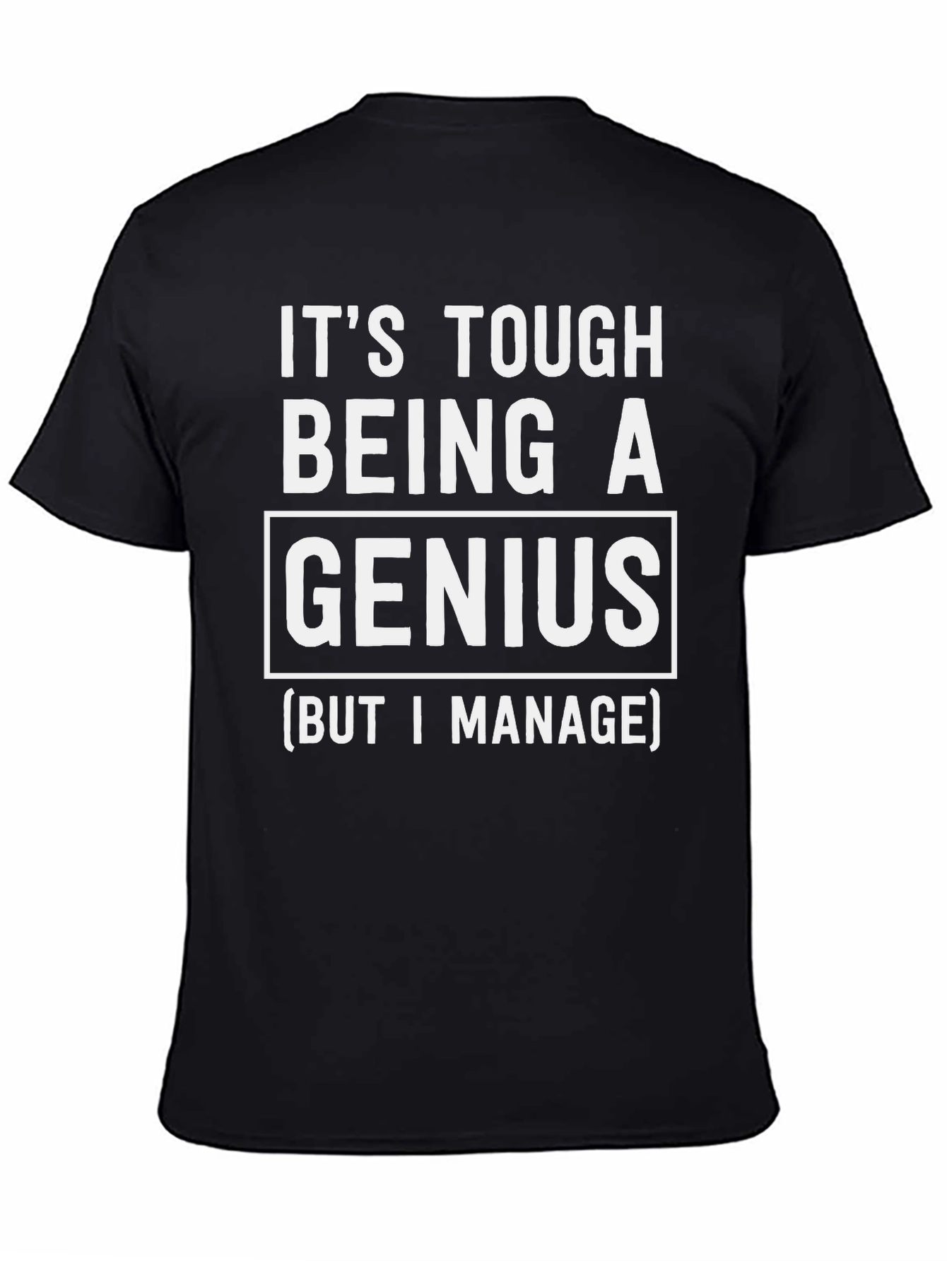 Its Tough Being A Genius T-Shirt - Black