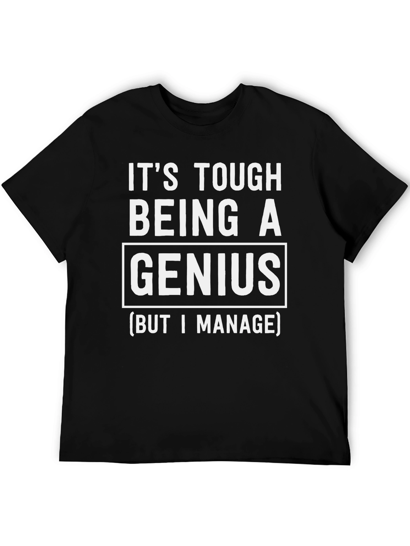 Its Tough Being A Genius T-Shirt - Black