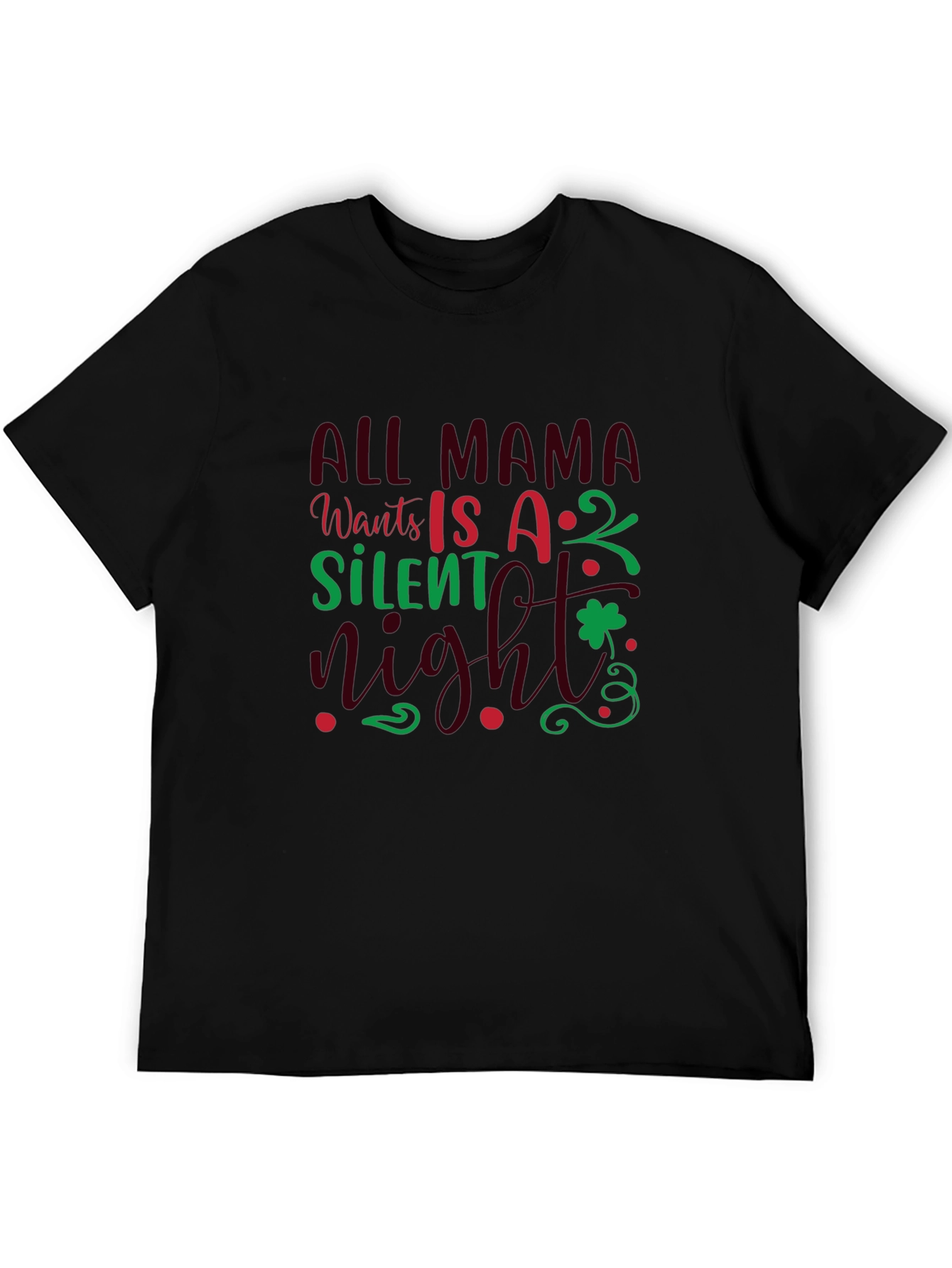 All Mama Wants is a Silent Night T-Shirt