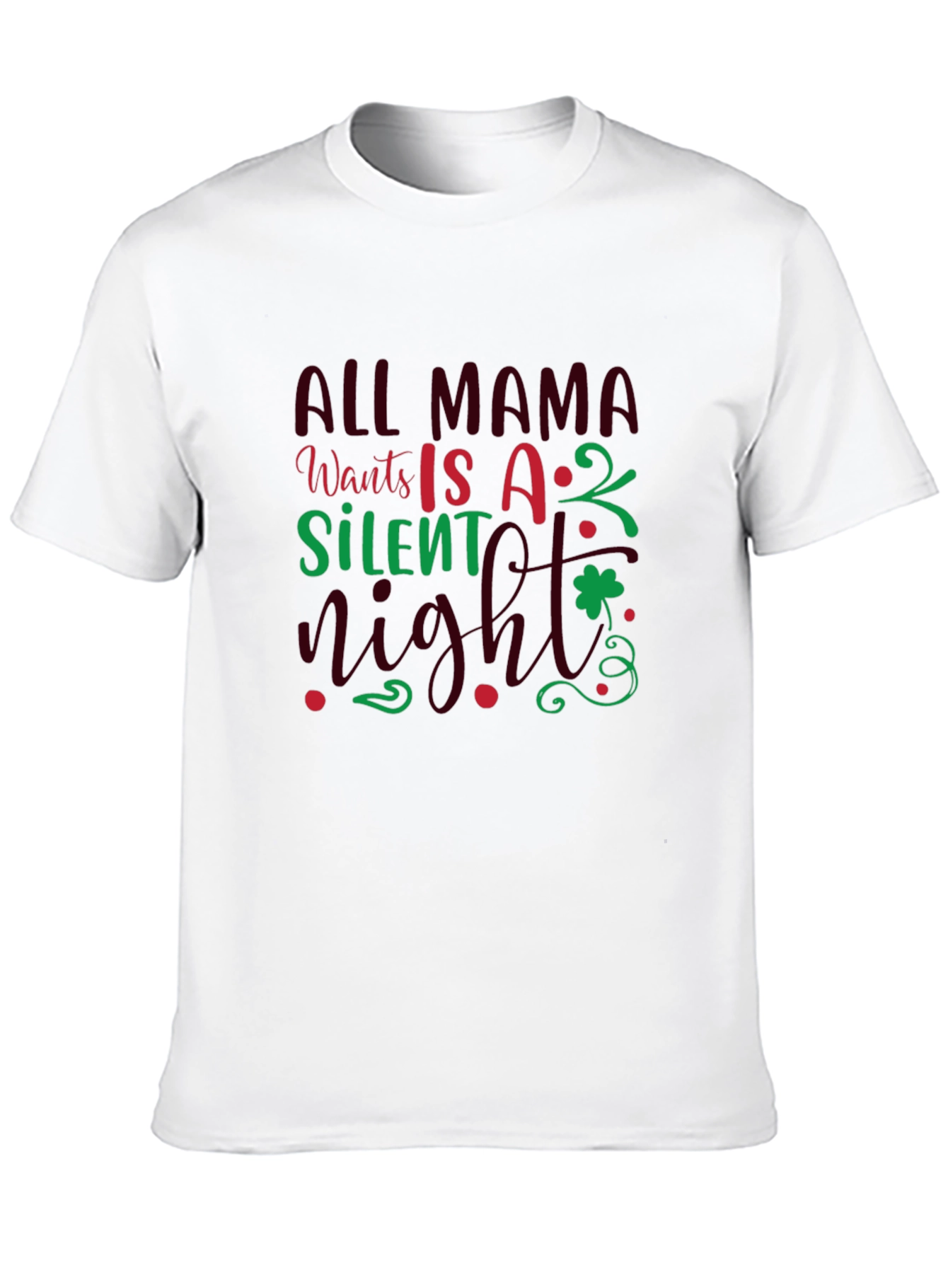 All Mama Wants is a Silent Night T-Shirt