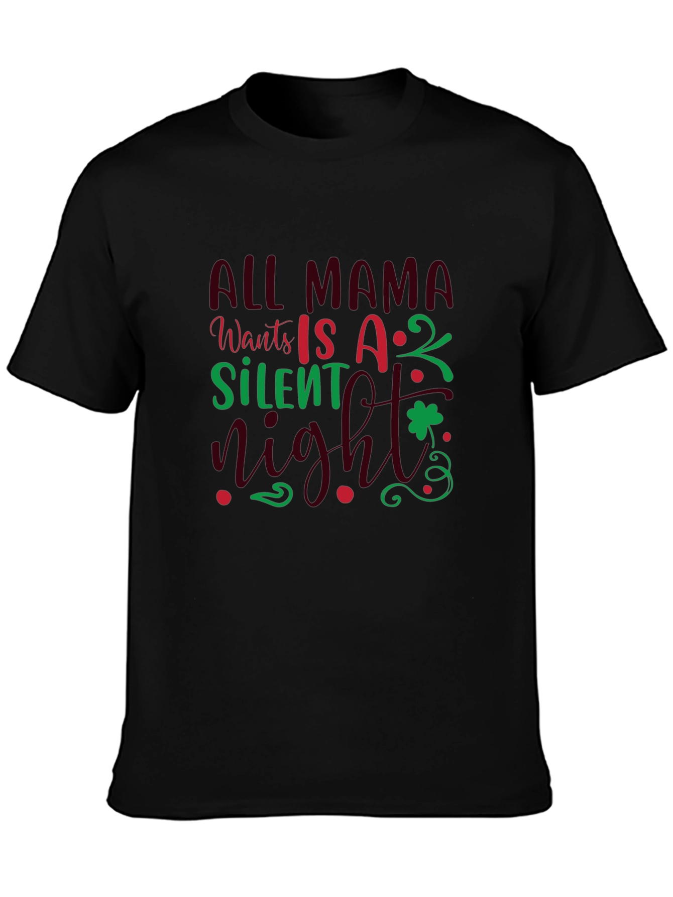 All Mama Wants is a Silent Night T-Shirt