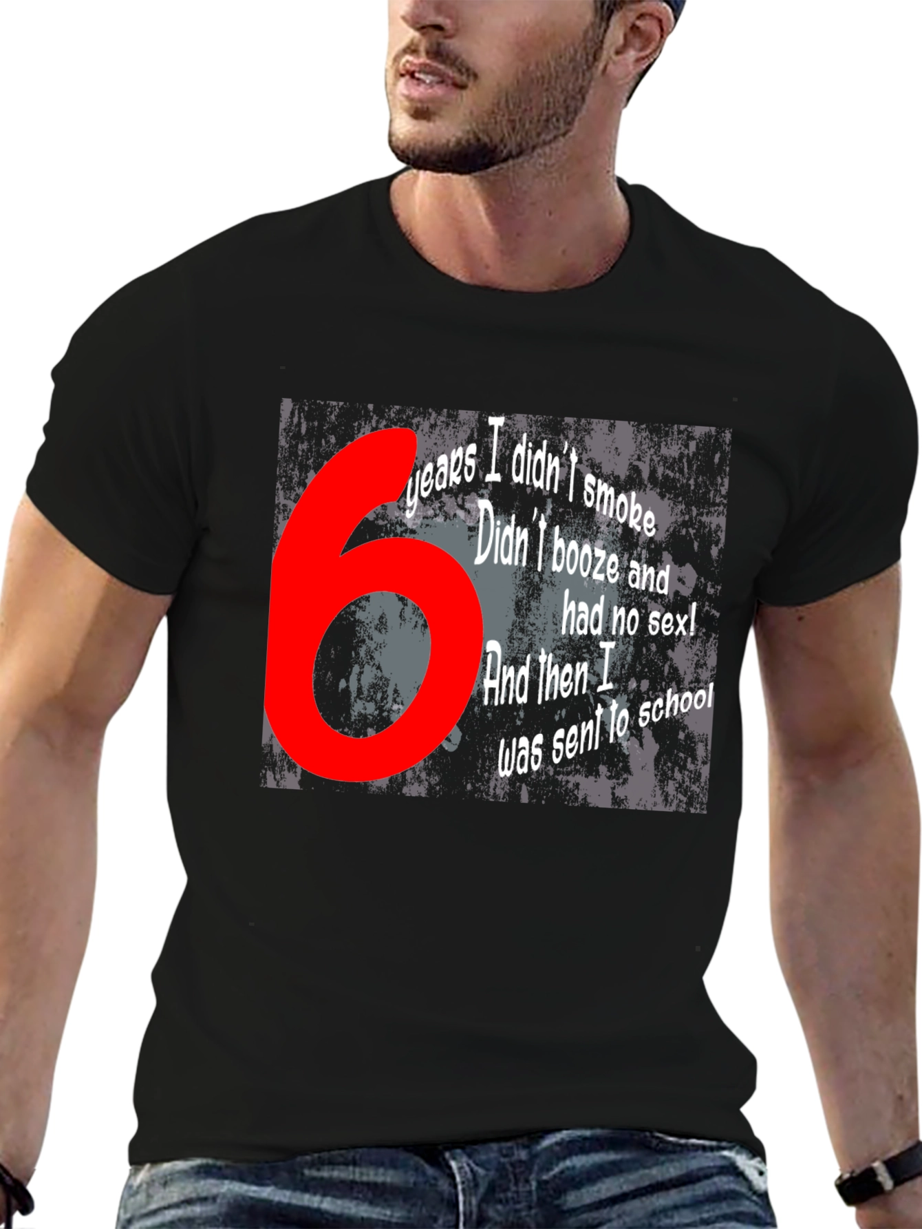 Funny T-Shirt - 6 Years Didnt Smoke Booze Sex