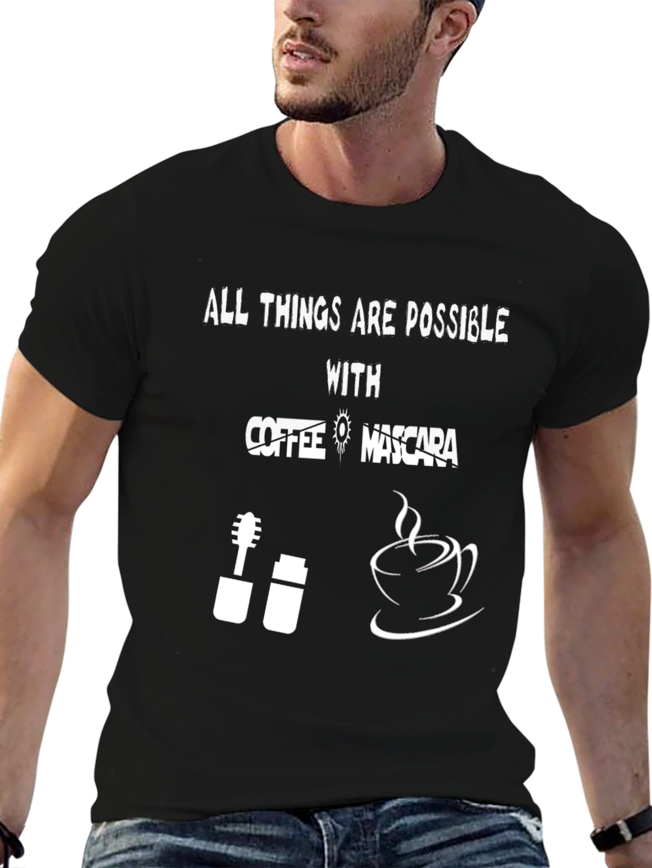 All Things Are Possible With Coffee & Mascara T-Shirt