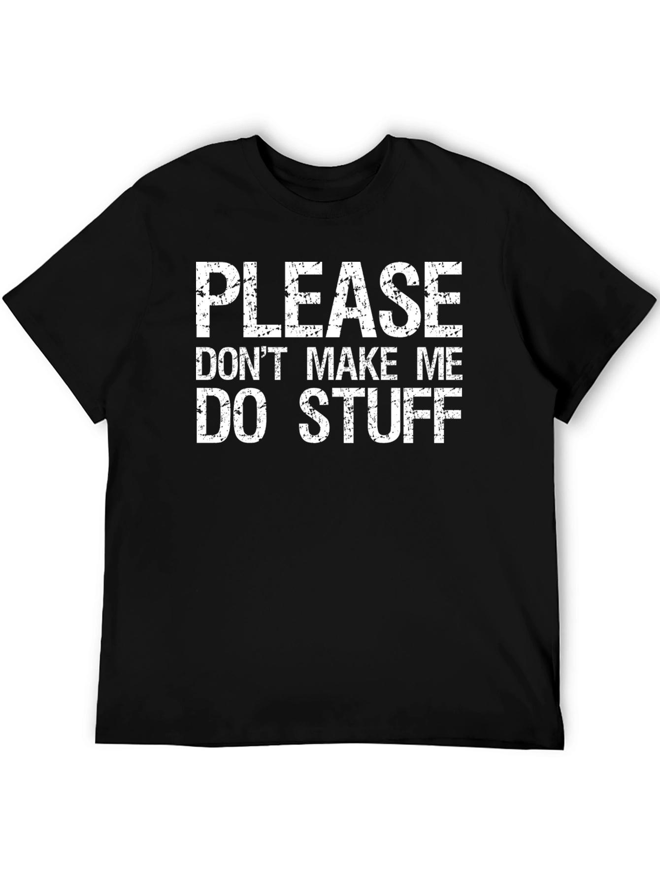 Funny Please Dont Make Me Do Stuff Black T-Shirt