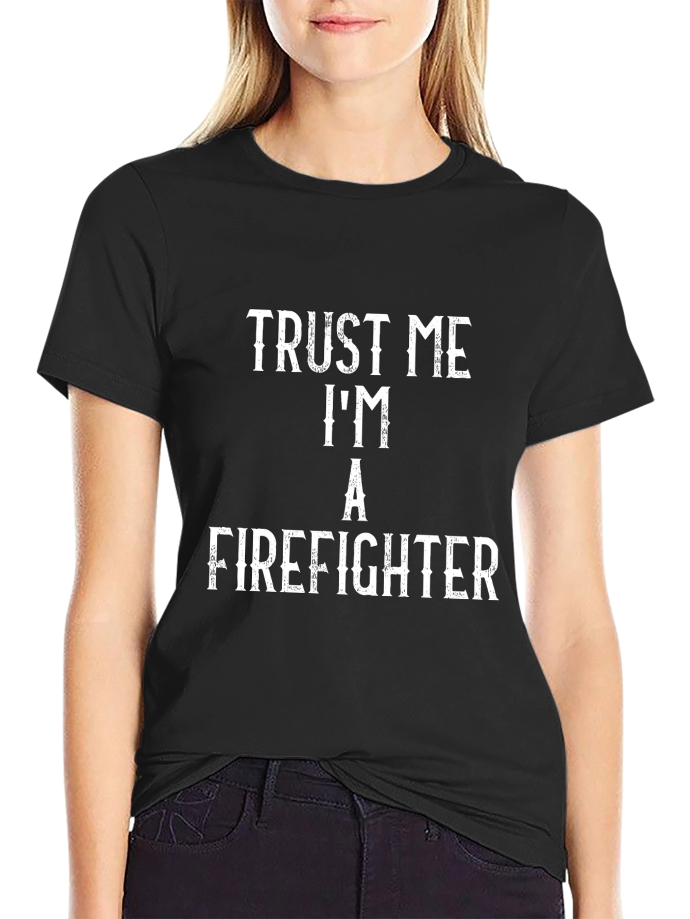 Trust Me Im a Firefighter T-Shirt