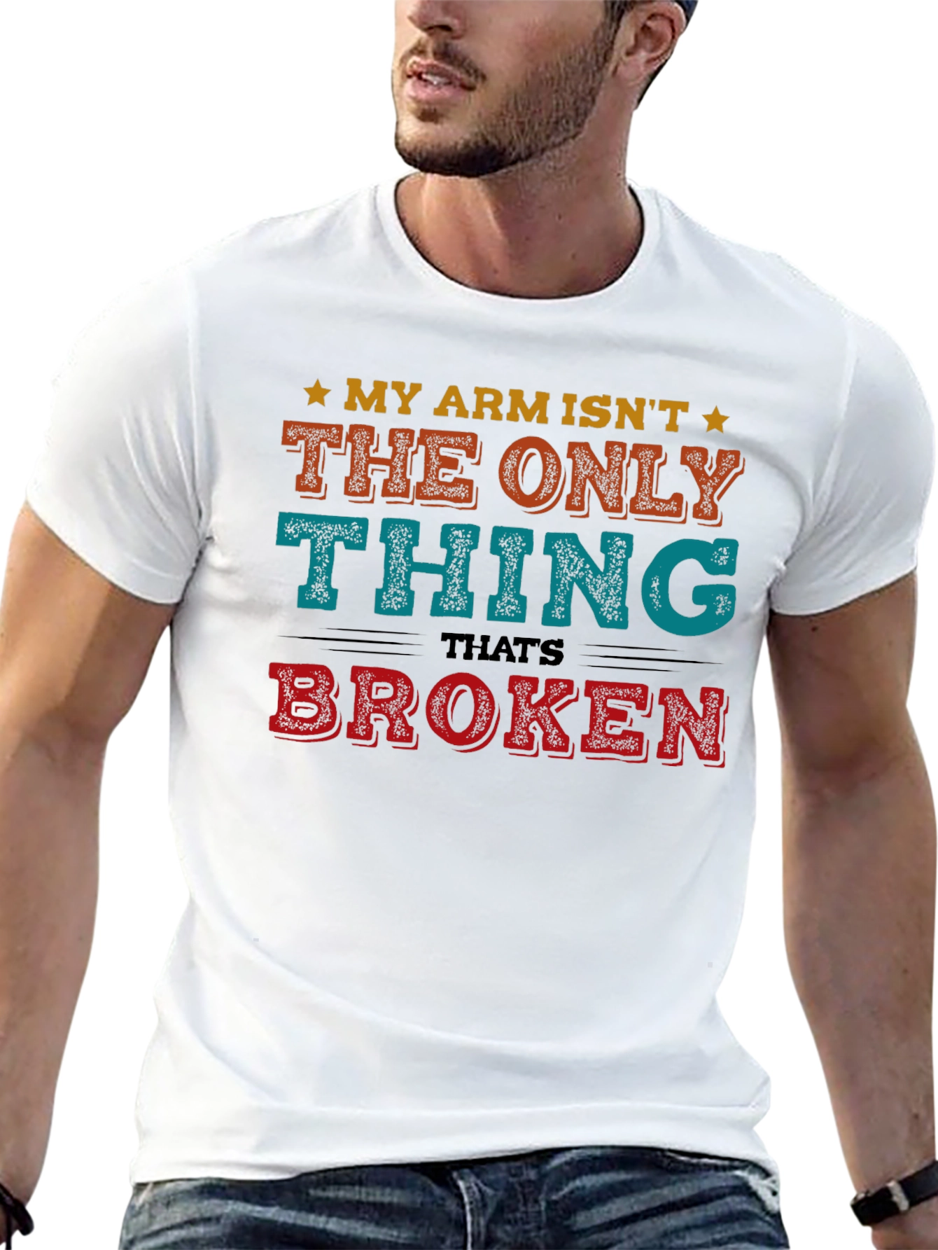 Funny My Arm Isnt The Only Thing Broken T-Shirt