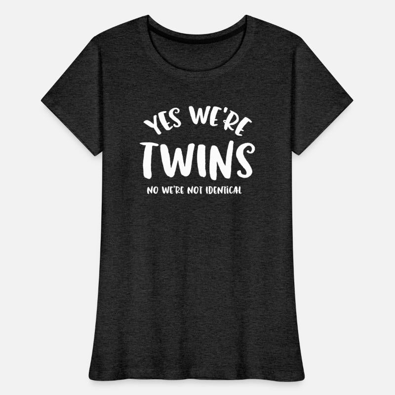 Yes We re TWINS no not identical T shirt funny twi