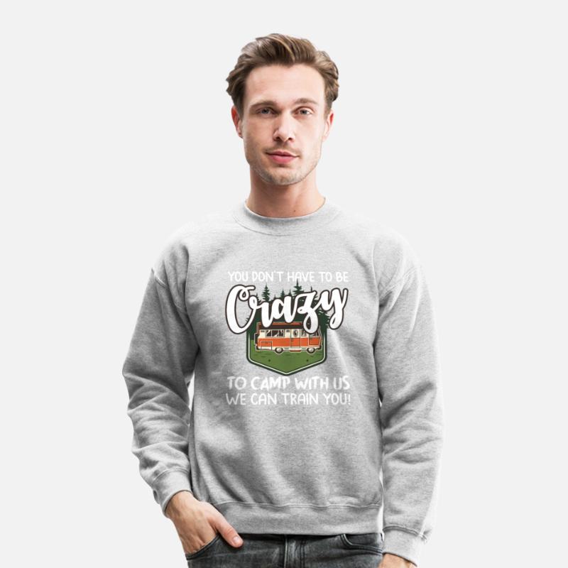 You Don t Have To Be Crazy To Camp With Us