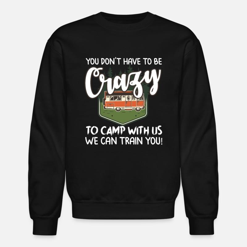 You Don t Have To Be Crazy To Camp With Us