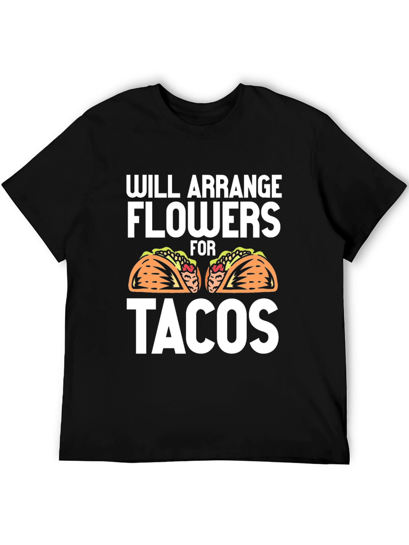 Will Arrange Flowers for Tacos Graphic Tee