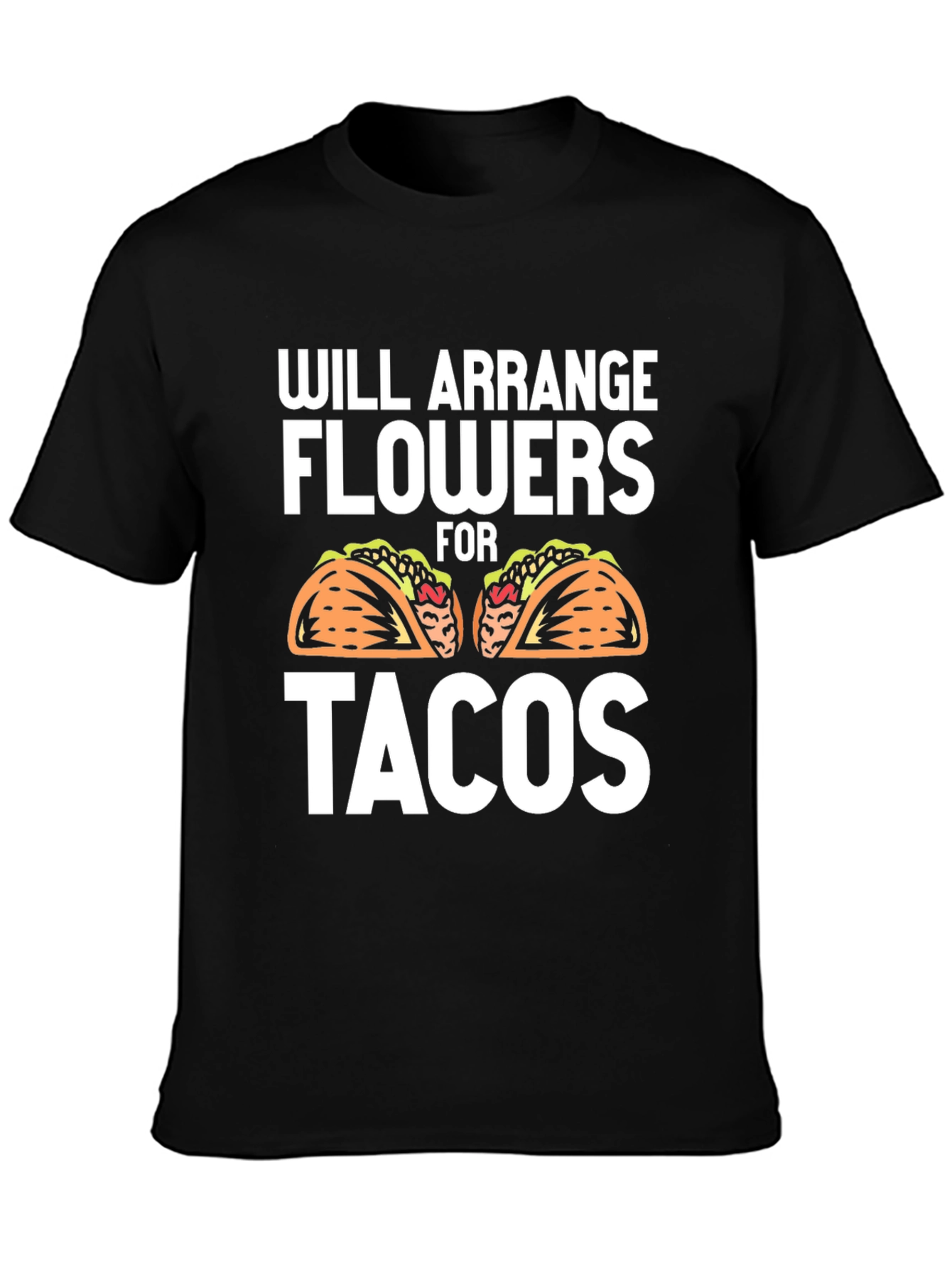 Will Arrange Flowers for Tacos Graphic Tee