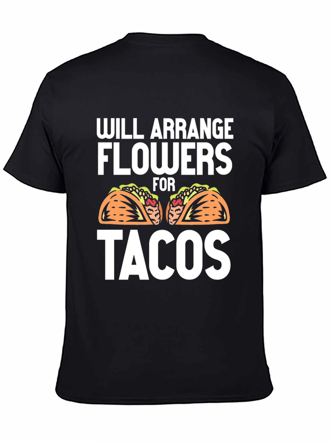 Will Arrange Flowers for Tacos Graphic Tee