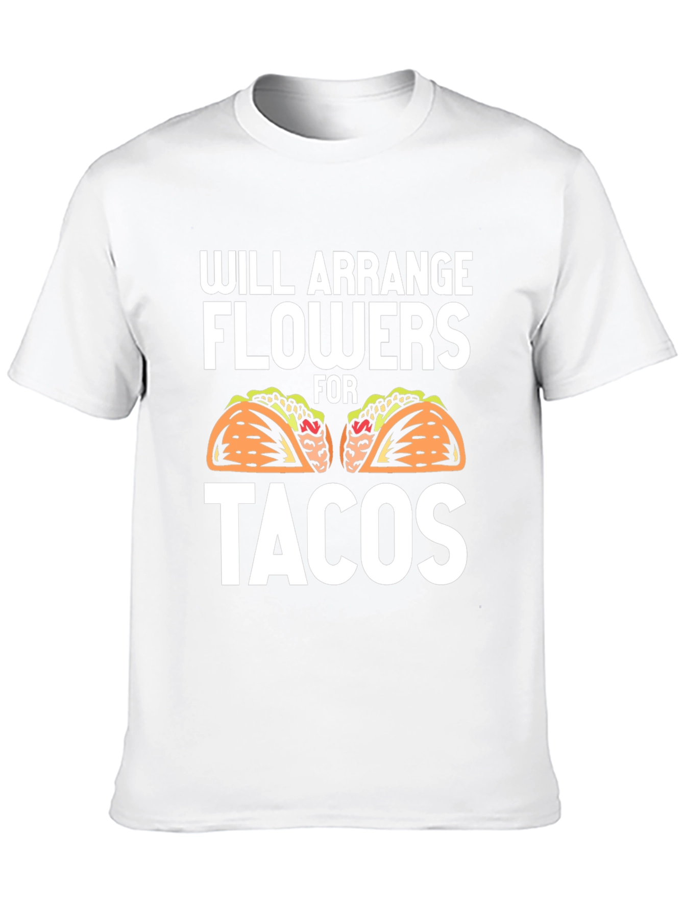 Will Arrange Flowers for Tacos Graphic Tee
